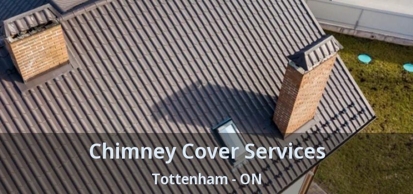 Chimney Cover Services Tottenham - ON