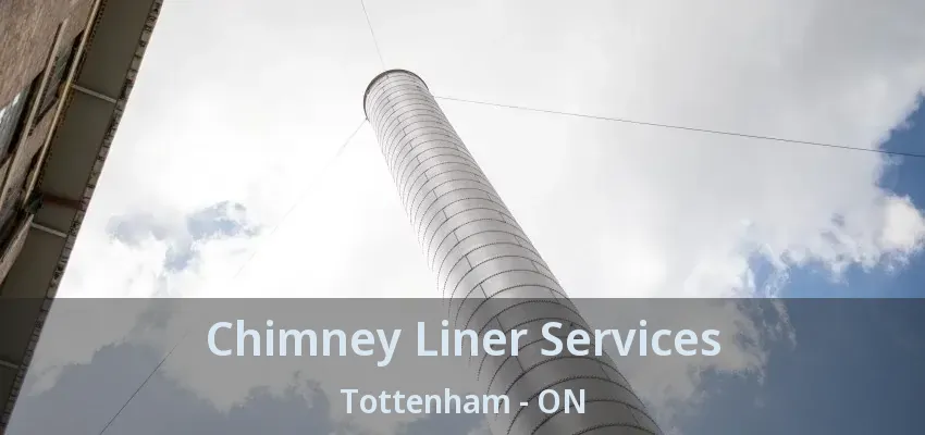 Chimney Liner Services Tottenham - ON