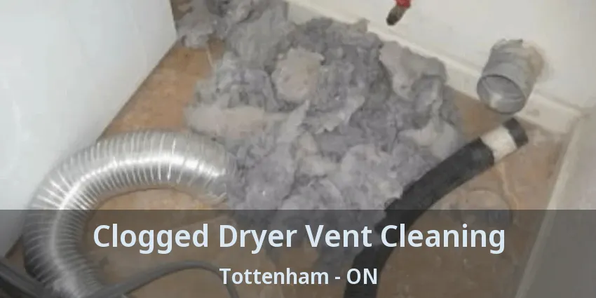 Clogged Dryer Vent Cleaning Tottenham - ON