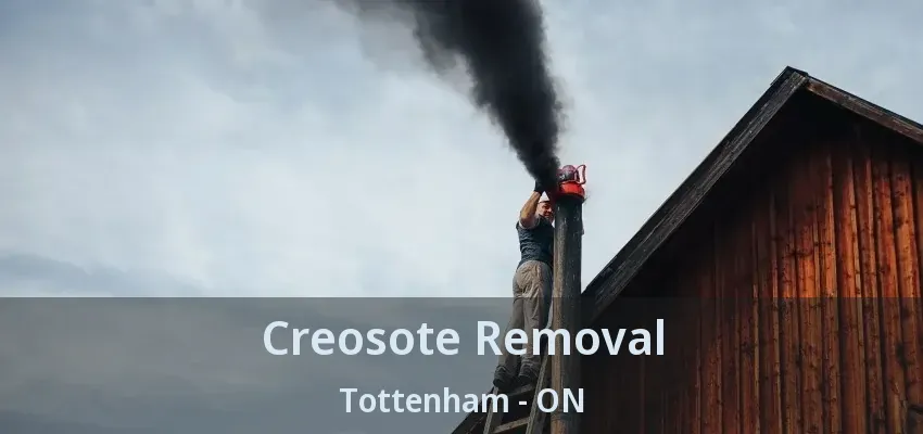 Creosote Removal Tottenham - ON