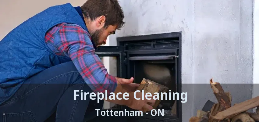 Fireplace Cleaning Tottenham - ON