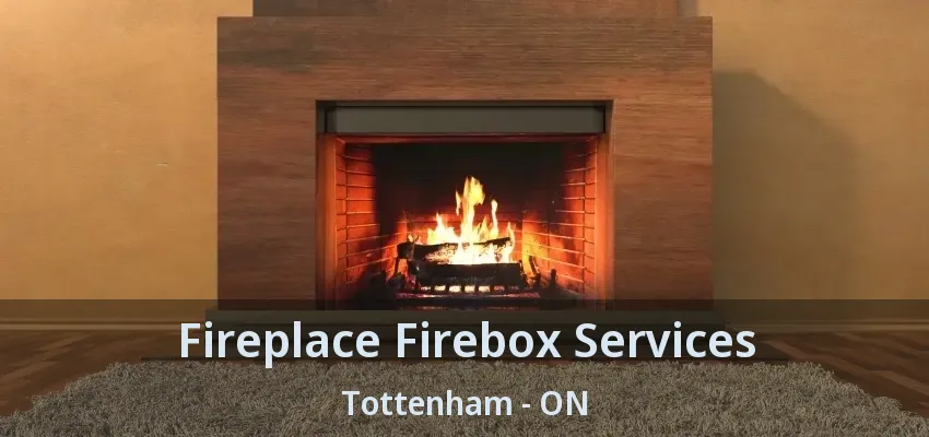 Fireplace Firebox Services Tottenham - ON