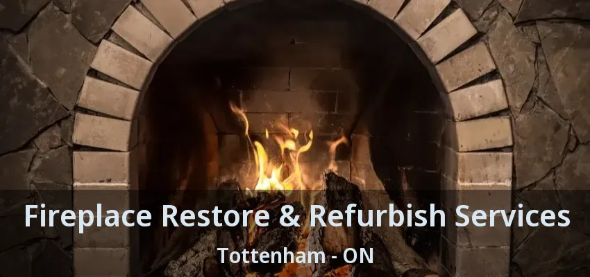 Fireplace Restore & Refurbish Services Tottenham - ON
