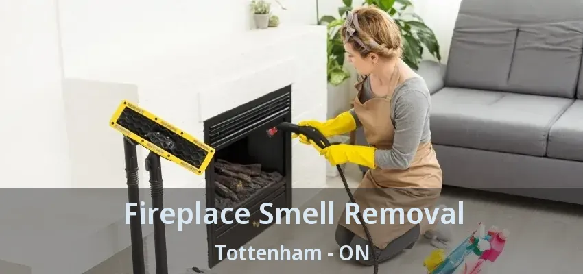 Fireplace Smell Removal Tottenham - ON