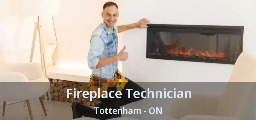 Fireplace Technician Tottenham - ON