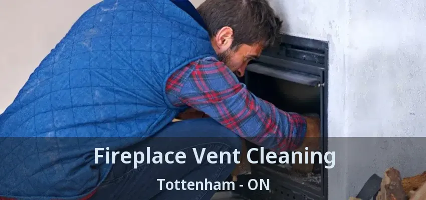 Fireplace Vent Cleaning Tottenham - ON