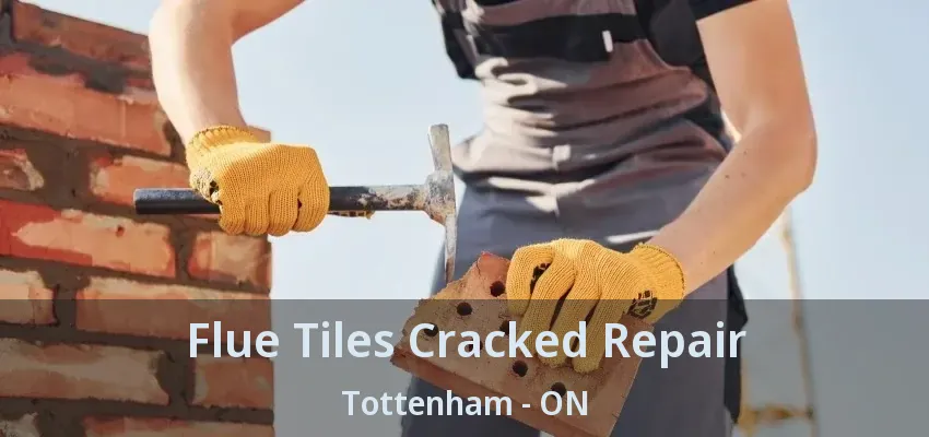 Flue Tiles Cracked Repair Tottenham - ON