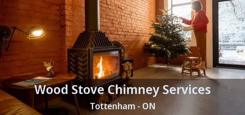 Wood Stove Chimney Services Tottenham - ON